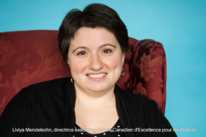Liviya Mendelsohn, directrice exécutive, Centre Canadien d’Excellence pour les Aidants